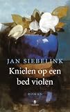 Siebelink, J. G.: Knielen Op Een Bed Violen: Roman