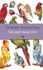 Ga niet naar zee by Tommy Wieringa