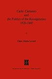 Lovett, Clara Maria: Carlo Cattaneo and the Politics of the Risorgimento, 1820-1860
