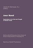 Bernauer, James W.: Amor Mundi: Explorations in the Faith and Thought of Hannah Arendt