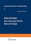 Montgomery, John Warwick: Cross and Crucible: Johann Valentin Andreae (1586-1654), Phoenix of the Theologians