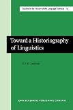 Koerner, Konrad: Toward a Historiography of Linguistics