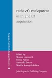 Schwartz, Bonnie D.: Paths of Development in L1 And L2 Acquisition: In Honor of Bonnie D. Schwartz