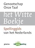 Genootschap Onze Taal (Netherlands): Het Witte Boekje: Spellinggids Van Het Nederlands