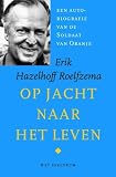 Hazelhoff Roelfzema, Erik: Op Jacht Naar Het Leven: De Autobiografie Van De Soldaat Van Oranje Hazelhoff Roelfzema, Erik: Op Jacht Naar Het Leven: De Autobiografie Van De Soldaat Van Oranje