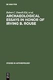 Rouse, Irving: Archaeological Essays in Honor of Irving B. Rouse