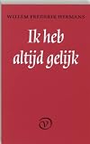 Hermans, Willem Frederik: Ik Heb Altijd Gelijk
