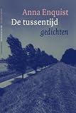 Enquist, Anna: De Tussentijd: Gedichten