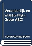 Meijsing, G. J. M.: Veranderlijk En Wisselvallig: Vijf Variaties