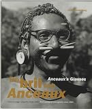 Roodenburg, Linda: De Bril Van Anceaux/Anceaux's Glasses: Volkenkundige Fotografie Vanaf 1860/Anthropological Photography Since 1860