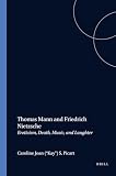 Callaway, H. G.: Thomas Mann and Friedrich Nietzsche: Eroticism, Death, Music and Laughter Callaway, H. G.: Thomas Mann and Friedrich Nietzsche: Eroticism, Death, Music and Laughter