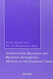 Van Koningsveld, P. S.: Intercultural Relations and Religious Authorities: Muslims in the European Union Van Koningsveld, P. S.: Intercultural Relations and Religious Authorities: Muslims in the European Union