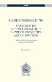 Goud, Marco: Ziende Verbeelding: Over Zien En (On)zichtbaarheid in Poezie En Poetica Van P.C. Boutens