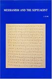 Lust, J.: Messianism And The Septuagint: Collected Essays Lust, J.: Messianism And The Septuagint: Collected Essays