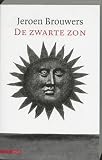 Brouwers, Jeroen: De Zwarte Zon: Essays over Zelfmoord En Literatuur in De Twintigste Eeuw Brouwers, Jeroen: De Zwarte Zon: Essays over Zelfmoord En Literatuur in De Twintigste Eeuw