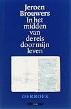 Brouwers, Jeroen: In Het Midden Van De Reis Door Mijn Leven Brouwers, Jeroen: In Het Midden Van De Reis Door Mijn Leven