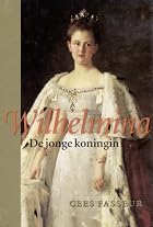 Wilhelmina : de jonge koningin by Cees&hellip;