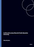 Jones, Alexander: An Eleventh Century Manual of Arabo-Byzantine Astronomy