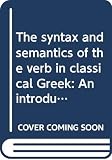 Rijksbaron, Albert: The Syntax and Semantics of the Verb in Classical Greek: An Introduction