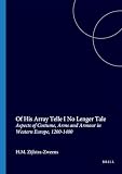 Zijlstra-Zweens, H.M.: Of His Array Telle I No Lenger Tale: Aspects of Costume, Arms and Armour in Western Europe, 1200-1400