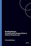 Van Der Merwe, C.: Breaking Barries: Stereotypes and the Changing of Values in Afrikaans Writings 1874-1990