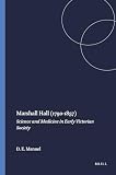 Manuel: Marshall Hall (1790/1857): Science & Medicine in Early Victorial Society