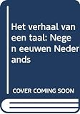 Burger, Peter: Het Verhaal Van Een Taal: Negen Eeuwen Nederlands Burger, Peter: Het Verhaal Van Een Taal: Negen Eeuwen Nederlands