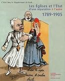 Archives departementales du Nord: Les eglises Et L'etat: D'une Separation a L'autre  1789-1905