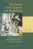 Tindemans: The Future of the Sciences and Humanities: Four Analytical Essays and a Critical Debate on the Future of Scholastic Endeavour Tindemans: The Future of the Sciences and Humanities: Four Analytical Essays and a Critical Debate on the Future of Scholastic Endeavour