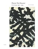 Loock, Ulrich: Raoul De Keyser Paintings 1980-1999: Paintings 1980-1999 Loock, Ulrich: Raoul De Keyser Paintings 1980-1999: Paintings 1980-1999