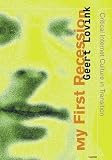 Lovink, Geert: My First Recession: Critical Internet Culture in Translation