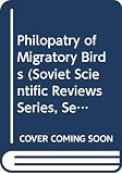 Sokolov, L. V.: Philopatry of Migratory Birds : Physiology and General Biology Reviews Sokolov, L. V.: Philopatry of Migratory Birds : Physiology and General Biology Reviews