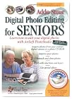 Digital Photo Editing for Seniors: Learn How to Edit Your Digital Photos with Arcsoft PhotoStudio