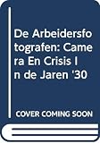 Bool, Flip: De Arbeidersfotografen: Camera En Crisis Inn De Jaren '30