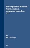 Ammianus Marcellinus: Philological and Historical Commentary on Ammianus Marcellinus XVI