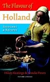 Keatinge, Hilary: The Flavour of Holland: Sketches and Recipes