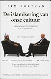 Fortuyn, Pim: De Islamisering Van Onze Cultuur: Nederlandse Identiteit Als Fundament Fortuyn, Pim: De Islamisering Van Onze Cultuur: Nederlandse Identiteit Als Fundament