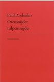 Rodenko, Paul: Orensnijder Tulpensnijder: Verzamelde Gedichten Rodenko, Paul: Orensnijder Tulpensnijder: Verzamelde Gedichten