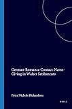 Richardson, N.: German - Romance Contact:Name-Giving in Walser Settlements: Name-Giving in Walser Settlements