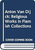 Vlieghe, Hans: Religious Work of Anthony Van Dyck Vlieghe, Hans: Religious Work of Anthony Van Dyck