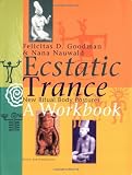 Goodman, Felicitas D.: Ecstatic Trance: New Ritual Body Postures
