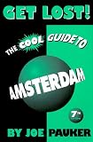 Pauker, Joe: Get Lost!: The Cool Guide to Amsterdam Pauker, Joe: Get Lost!: The Cool Guide to Amsterdam