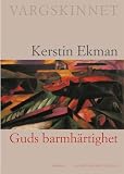 Ekman, Kerstin: Guds Barmhartighet Ekman, Kerstin: Guds Barmhartighet
