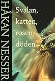 Nesser, Hakan: Svalan, Katten, Rosen, Doden: Kriminalroman Nesser, Hakan: Svalan, Katten, Rosen, Doden: Kriminalroman