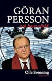 Svenning, Olle: Goran Persson Och Hans Varld Svenning, Olle: Goran Persson Och Hans Varld