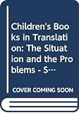 Amor, Stuart: Children's Books in Translation: The Situation and the Problems Proceedings of the Third Symposium of the International Research Society for Children's Literature, Held at Sodertalje, August 26-29, 1976 Amor, Stuart: Children's Books in Translation: The Situation and the Problems Proceedings of the Third Symposium of the International Research Society for Children's Literature, Held at Sodertalje, August 26-29, 1976
