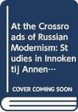 Anna Ljunggren: At the Crossroads of Russian Modernism: Studies in Innokentij Annenskij's Poetics