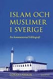 Svanberg, Ingvar: Islam Och Muslimer I Sverige: En Kommenterad Bibliografi