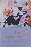 Vinterhed, Kerstin: Karlek I Tjugonde Seklet: En Biografi over Alva Och Gunnar Myrdal Vinterhed, Kerstin: Karlek I Tjugonde Seklet: En Biografi over Alva Och Gunnar Myrdal