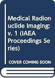 International Atomic Energy Agency: Medical Radionuclide Imaging 1980: Proceedings of an International Symposium on Medical Radionuclide Imaging International Atomic Energy Agency: Medical Radionuclide Imaging 1980: Proceedings of an International Symposium on Medical Radionuclide Imaging